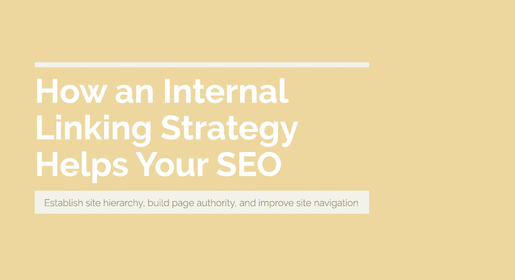 How an internal linking strategy helps your SEO: Establish site hierarchy, build page authority, and improve site navigation.