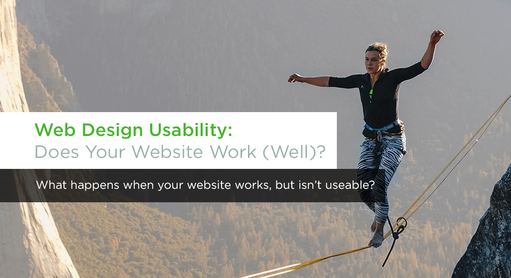 A woman performing a balancing act on a tight rope with the text overlay "Web Design Usability: Does Your Website Work (Well)? What happens when your website works, but isn’t useable?"