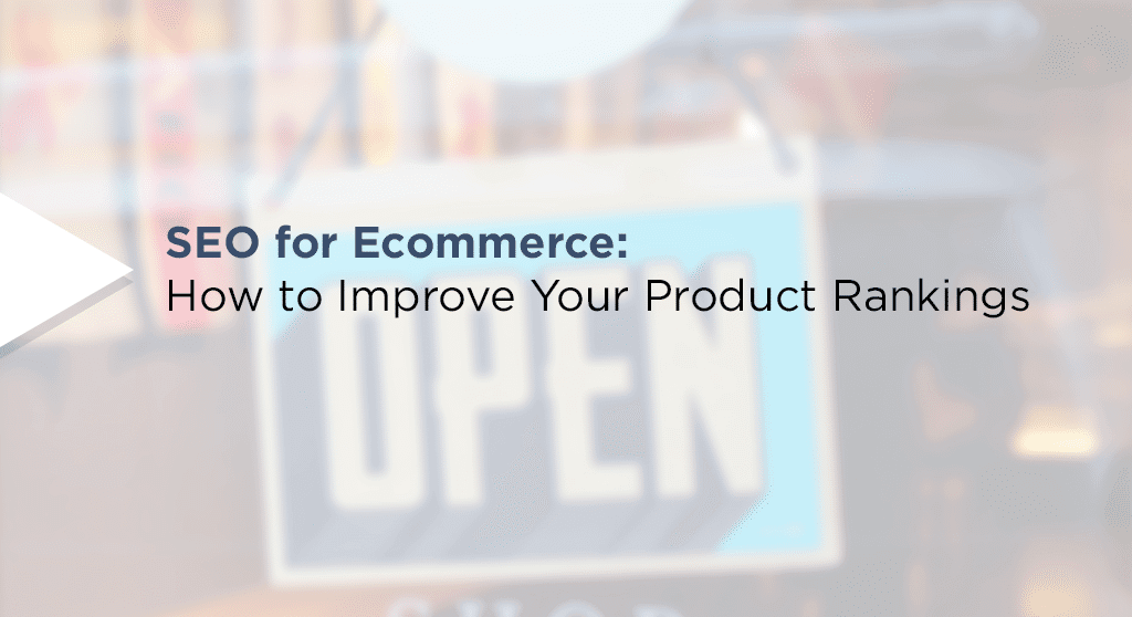 SEO for Ecommerce: How to Improve Your Rankings