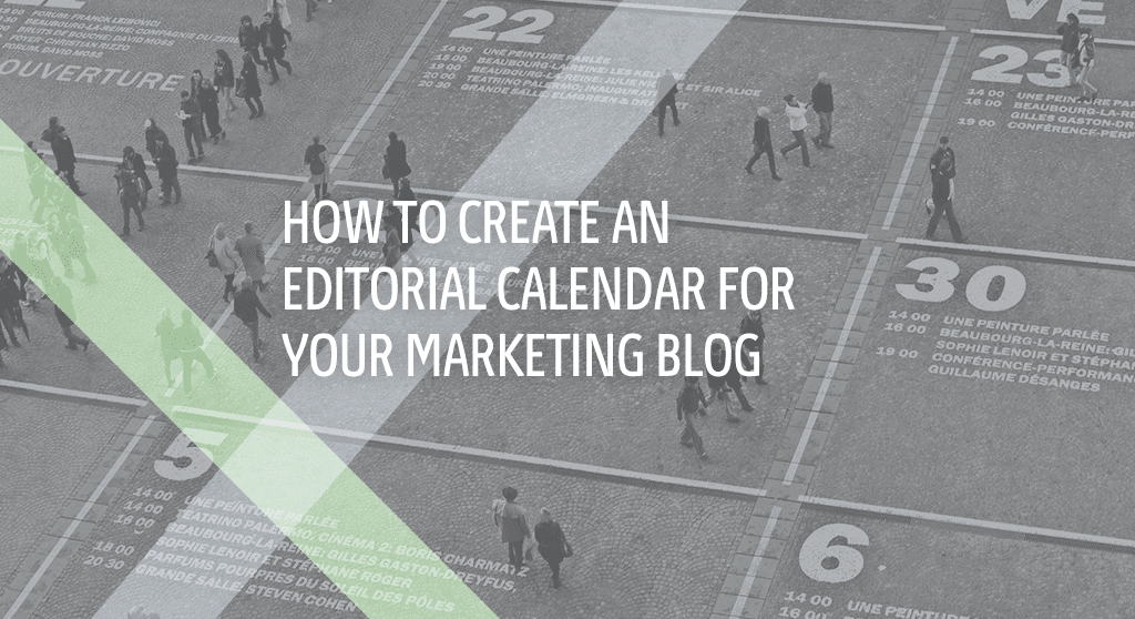 how to create and editorial calendar for your marketing blog