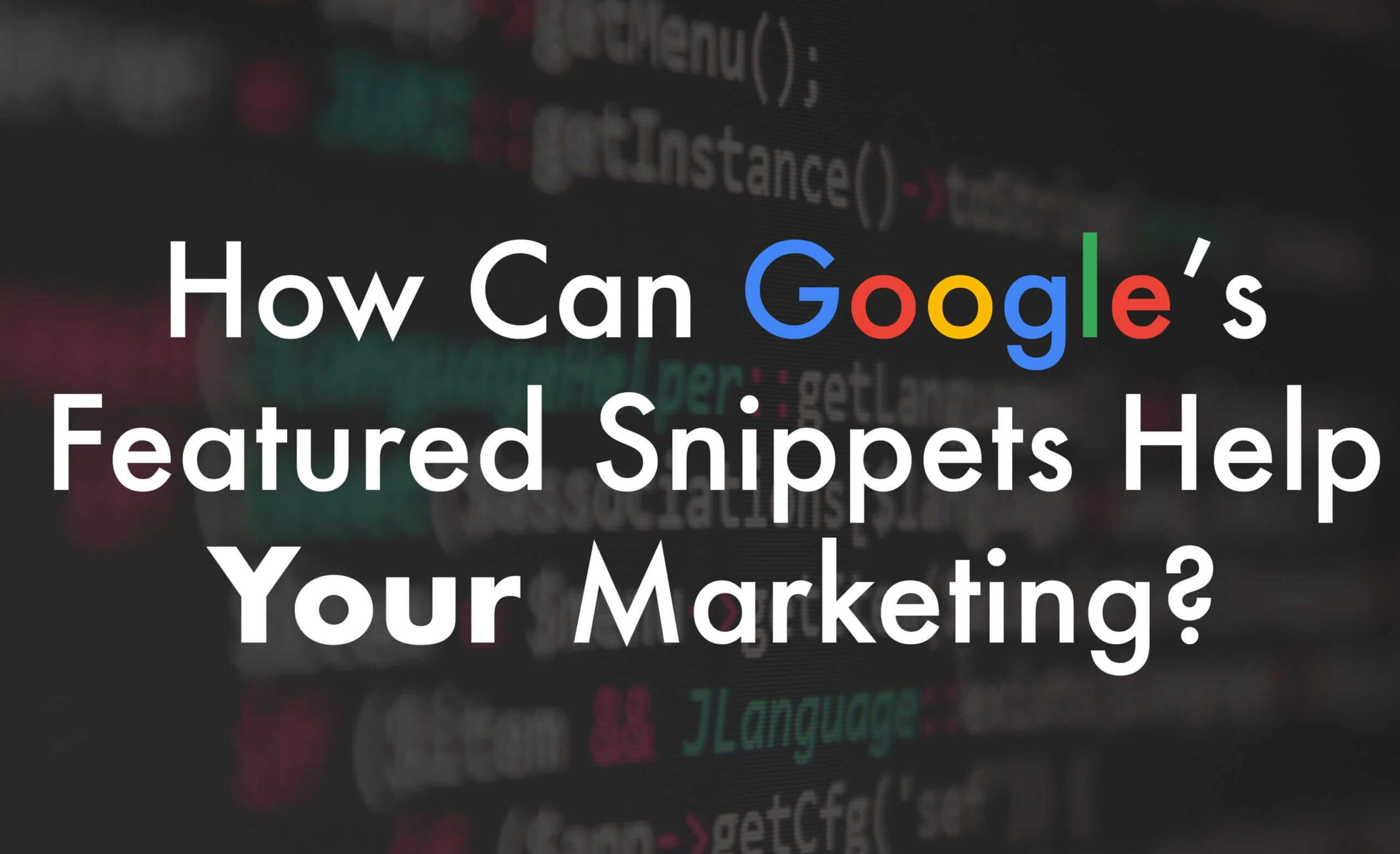 How Can Google’s Featured Snippets Help Your Marketing?