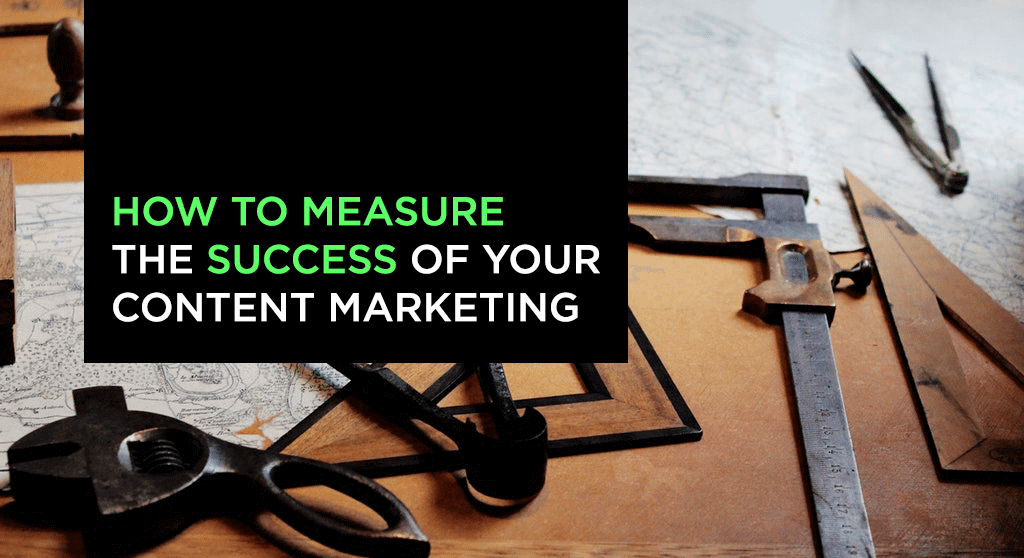 How to Measure the Success of your Content Marketing