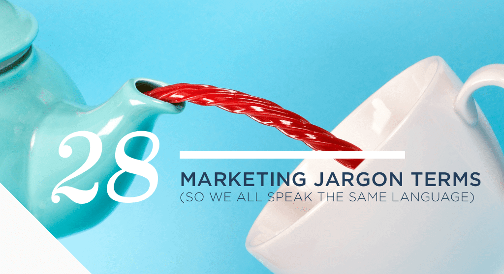 28 Marketing Jargon Terms (So we all speak the same language)