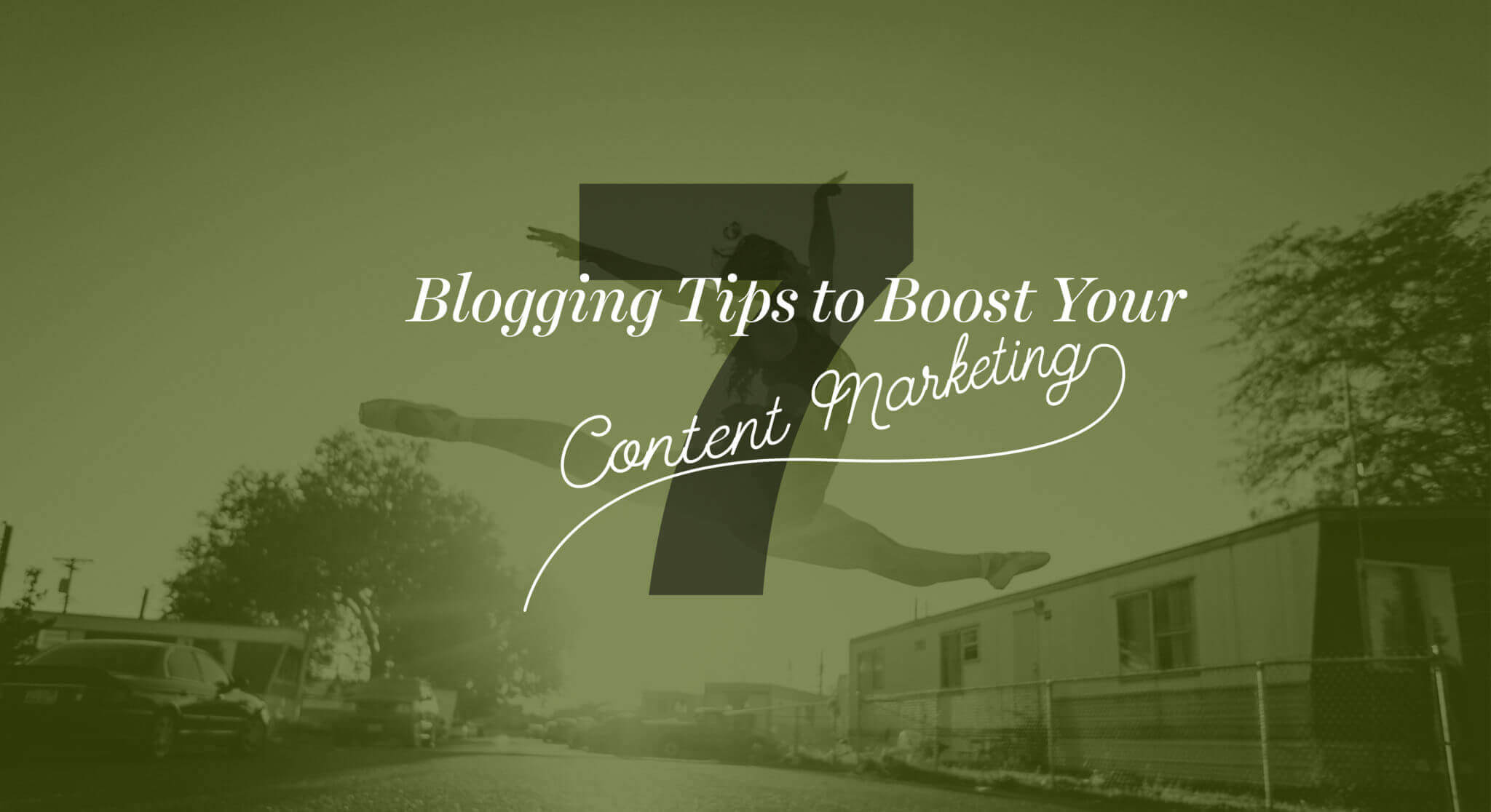 7 Blogging Tips to Boost Your Content Marketing in 2018
