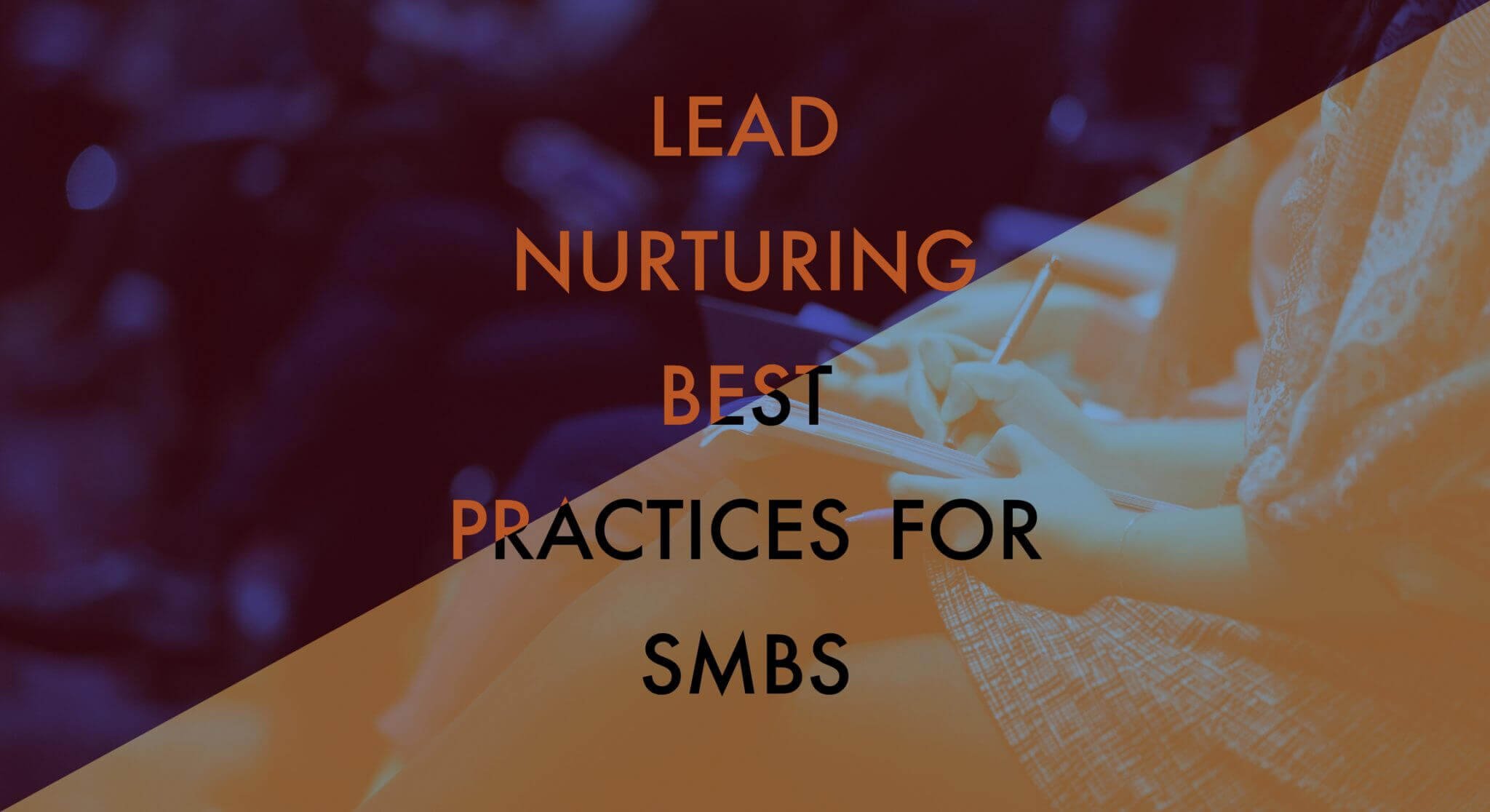 Lead Nurturing Best Practices for SMBs