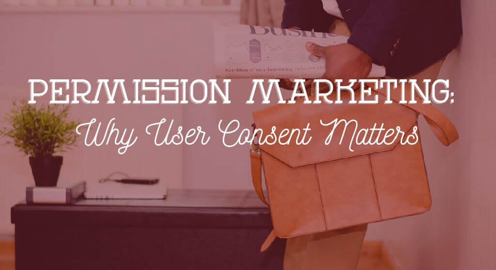 Permission Marketing: why user consent matters