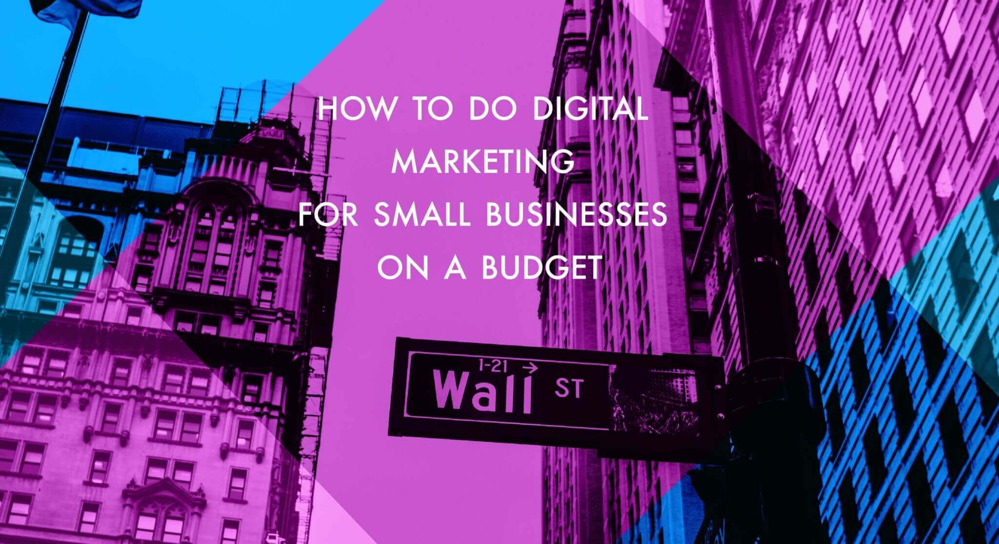 How To Do Digital Marketing for Small Businesses on a Tight Budget