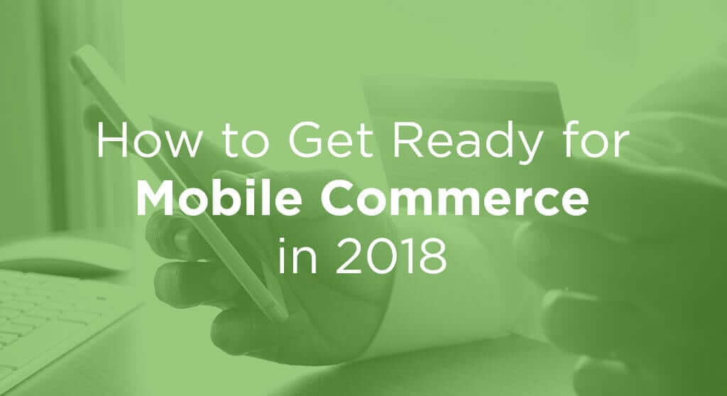 how to get ready for mobile commerce in 2018