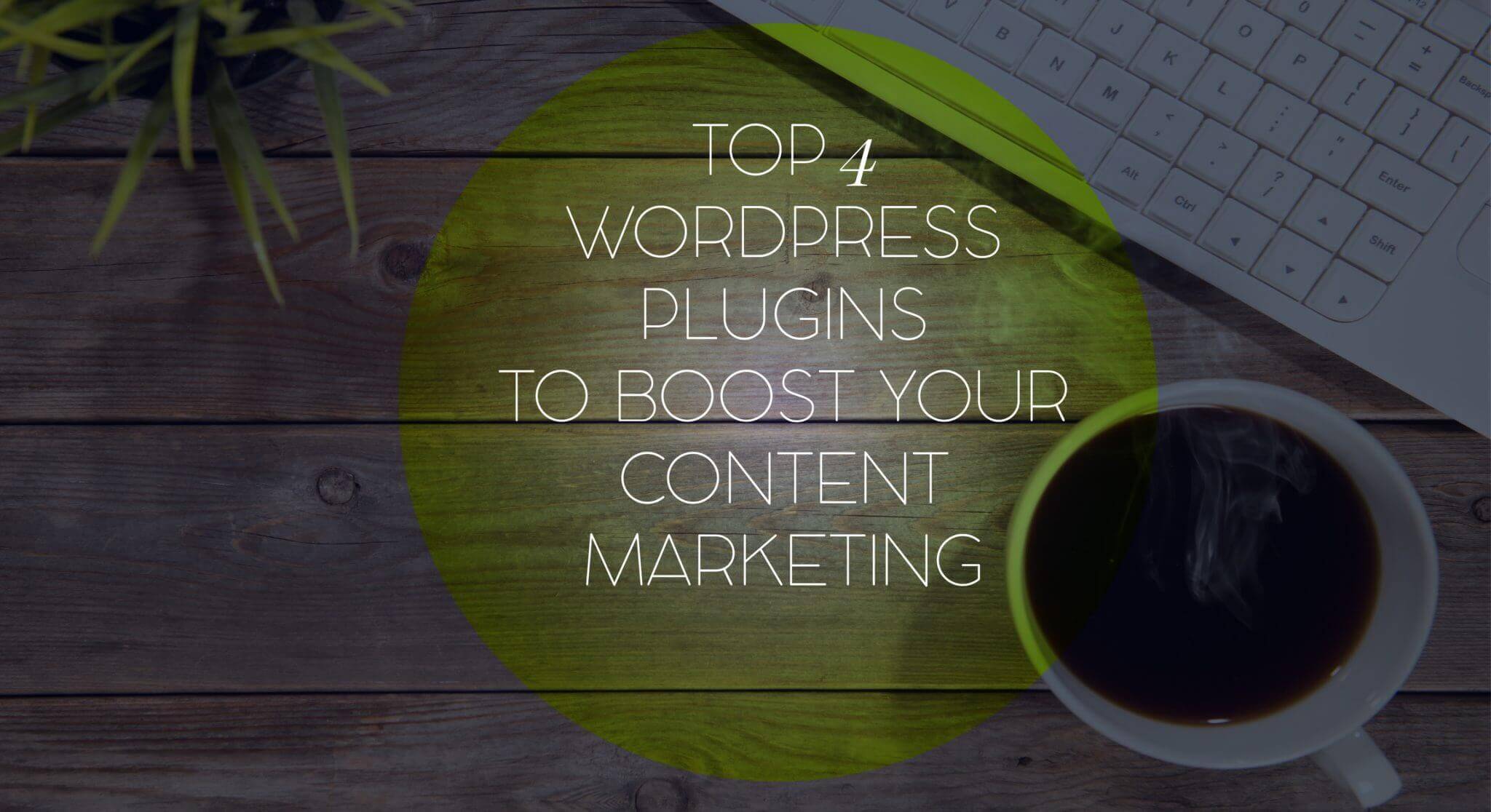 top 4 wordpress plugins for content marketing