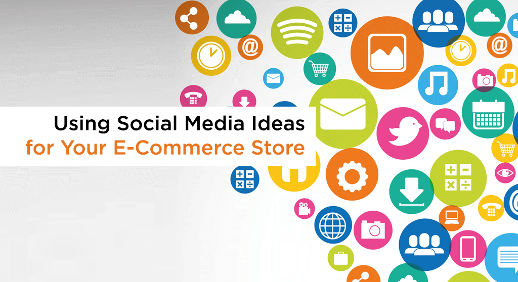 social media ideas for your e-commerce store