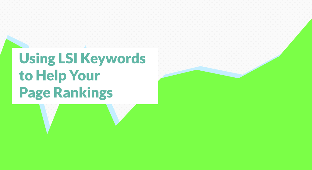 Using LSI Keywords to help your page rankings