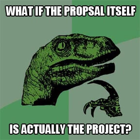 Maybe the project itself is actually the proposal?